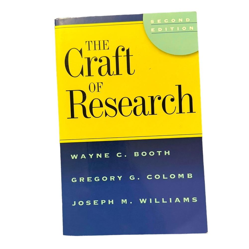 “The Craft Of Research,” By Wayne Booth, Gregory Colomb & Joseph Williams.